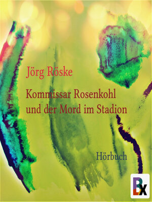 cover image of Kommissar Rosenkohl und der Mord im Stadion